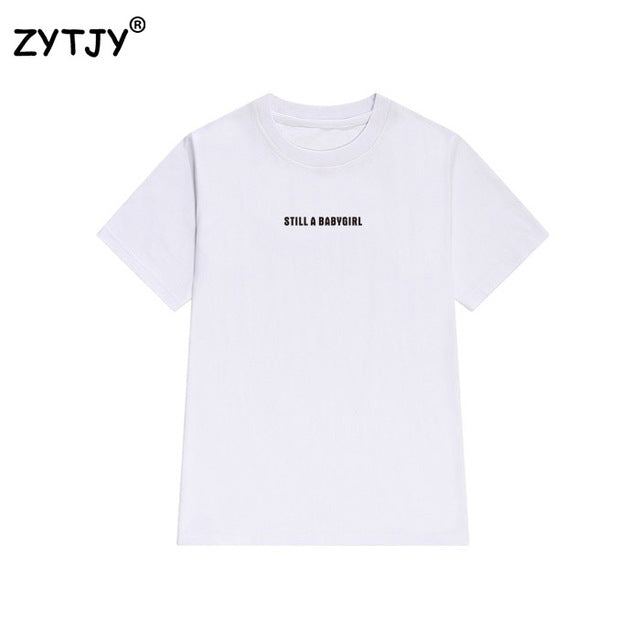 still a babygirl Letters Print Women tshirt Cotton Casual Funny t shirt For Lady Girl Top Tee Hipster Tumblr Drop Ship Z-1020